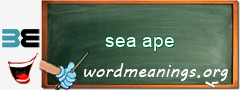 WordMeaning blackboard for sea ape